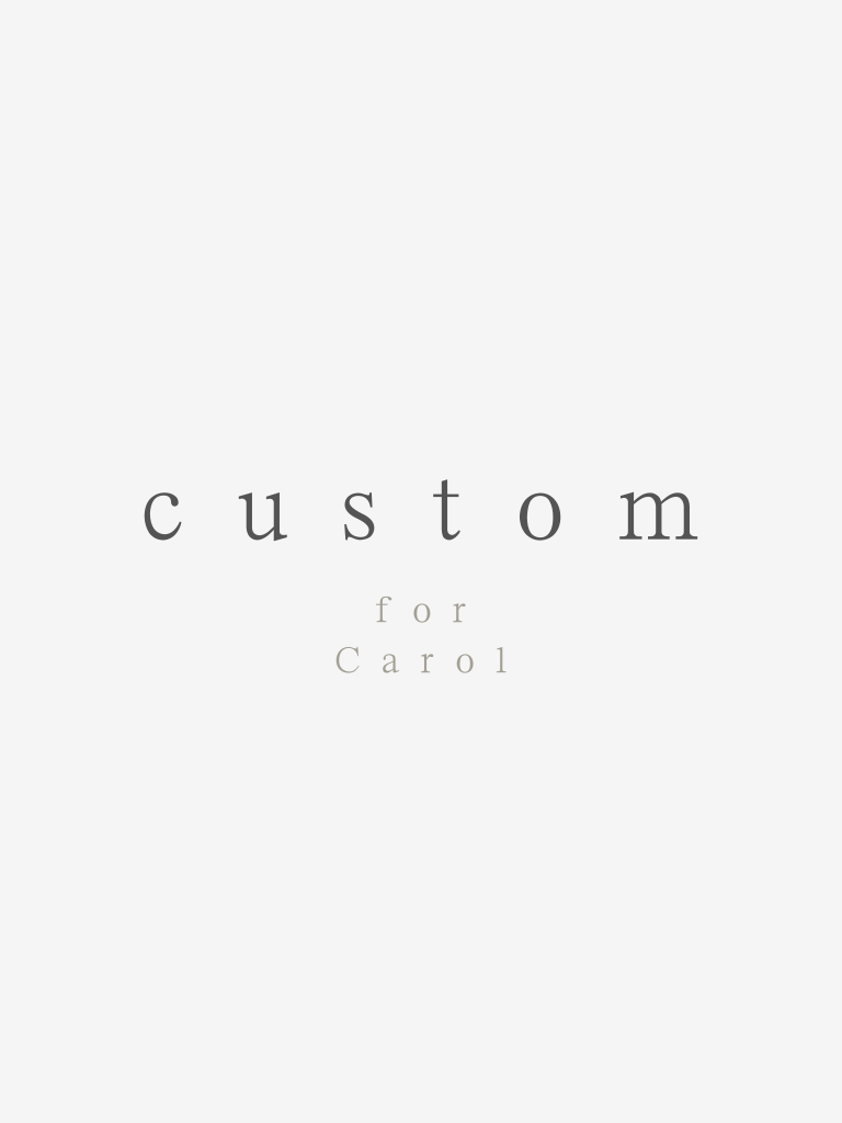 Custom for Carol